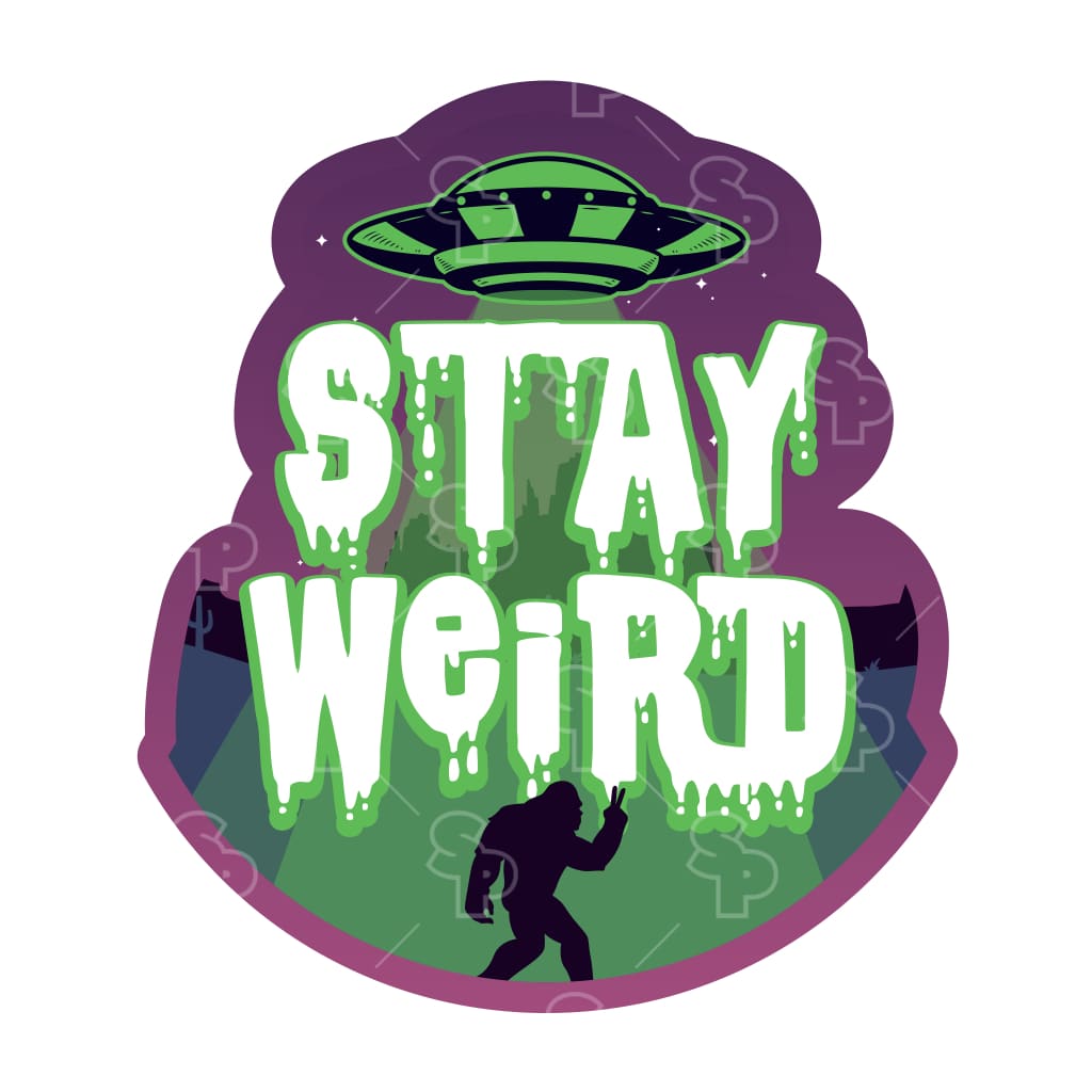 7130 - Stay Weird Bigfoot Alien